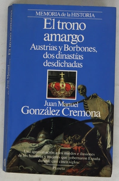 El trono amargo Austrias y Borbones, dos dinastías desdichadas