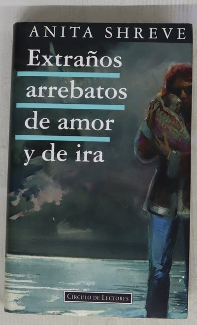 Extraños arrebatos de amor y de ira
