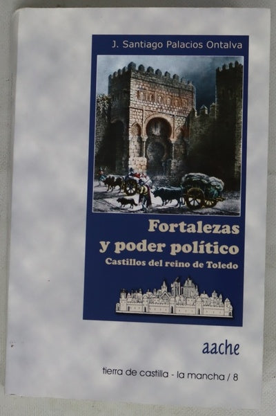 Fortalezas y poder político. Castillos del Reino de Toledo
