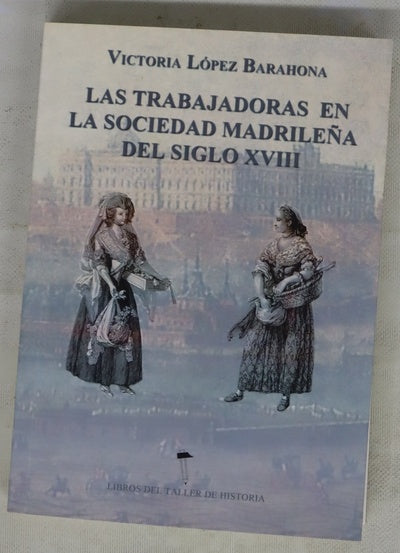 Las trabajadoras en la sociedad madrileña del siglo XVIII
