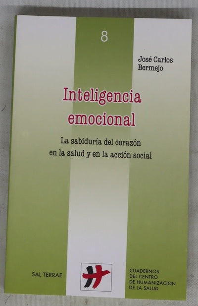 Inteligencia emocional la sabiduría del corazón en la salud y en la acción social