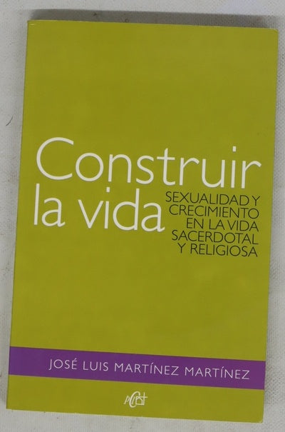 Construir la vida sexualidad y crecimiento en la vida sacerdotal y religiosa