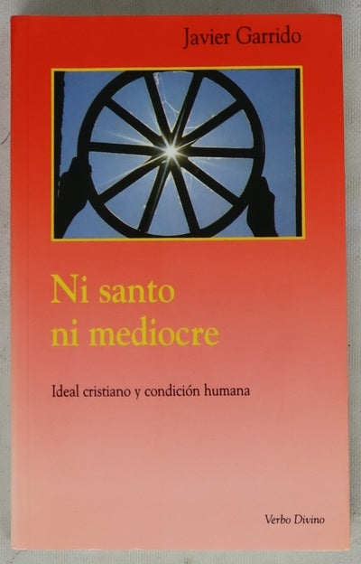 Ni santo ni mediocre ideal cristiano y condición humana