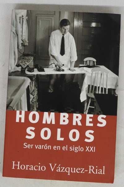 Hombres solos ser varón en el siglo XXI