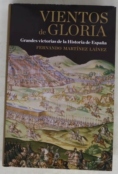 Vientos de gloria : grandes victorias de la Historia de España