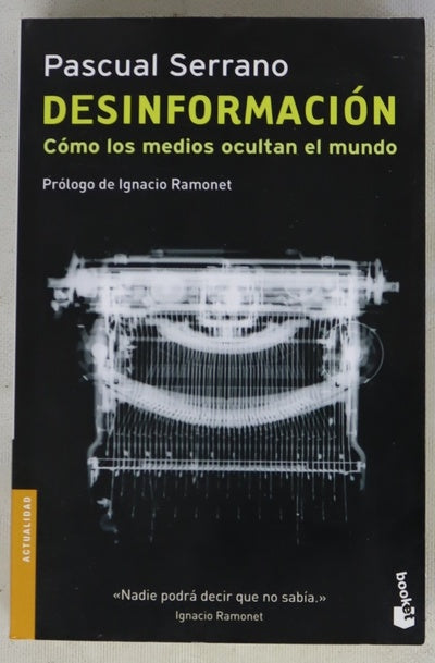 Desinformación : cómo los medios ocultan el mundo