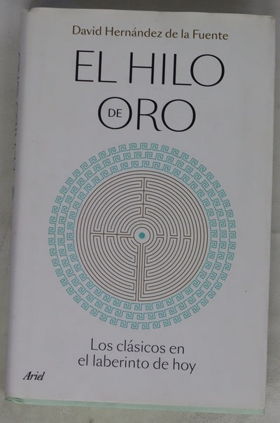 El hilo de oro : los clásicos en el laberinto de hoy