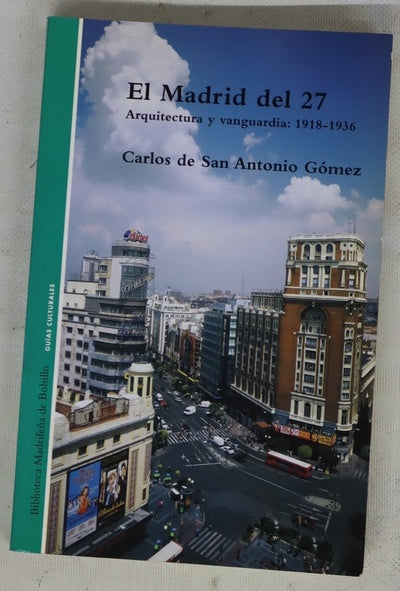 El Madrid del 27 arquitectura y vanguardia, 1918-1936