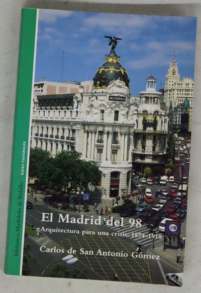 El Madrid del 98 arquitectura para una crisis, 1874-1918