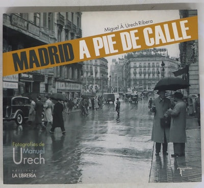 Madrid a pie de calle : fotografías de Manuel Urech