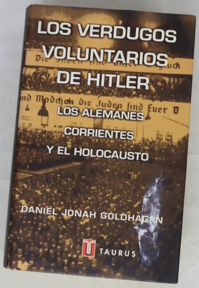 Los verdugos voluntarios de Hitler los alemanes corrientes y el holocausto
