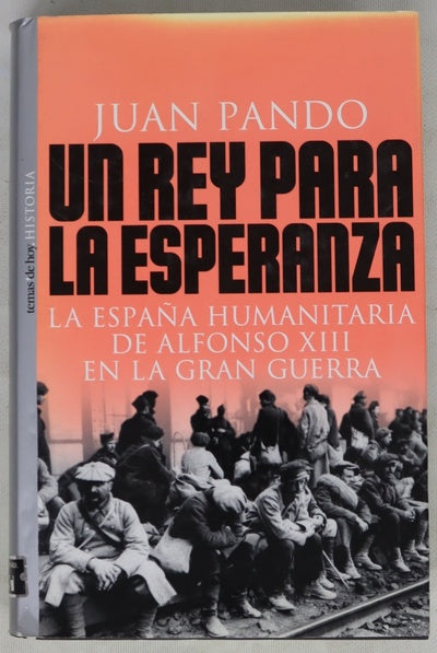 Un rey para la esperanza la España humanitaria de Alfonso XIII en la Gran Guerra