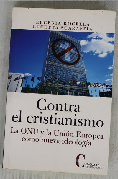 Contra el cristianismo la ONU y la Unión Europea como nueva ideología