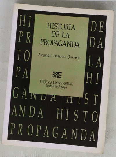Historia de la propaganda notas para un estudio de la propaganda política y de "guerra"