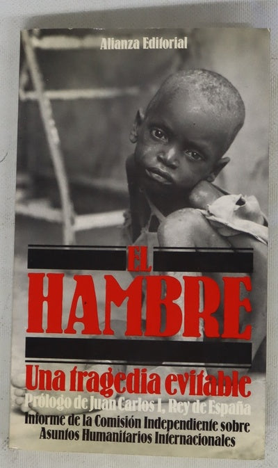 El hambre, una tragedia evitable informe de la Comisión Independiente sobre Asuntos Humanitarias Internacionales