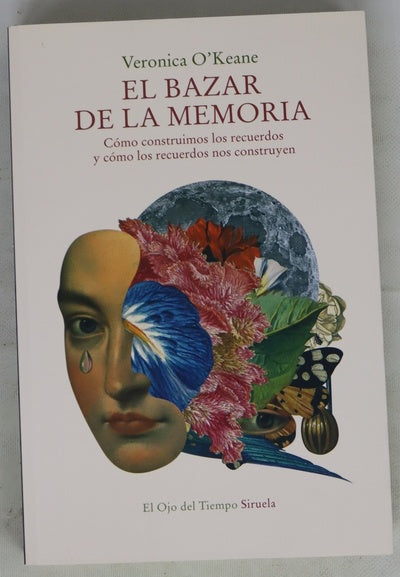 El bazar de la memoria : cómo construimos los recuerdos y cómo los recuerdos nos construyen
