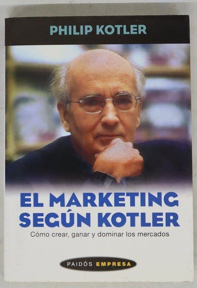 El marketing según Kotler cómo crear, ganar y dominar los mercados