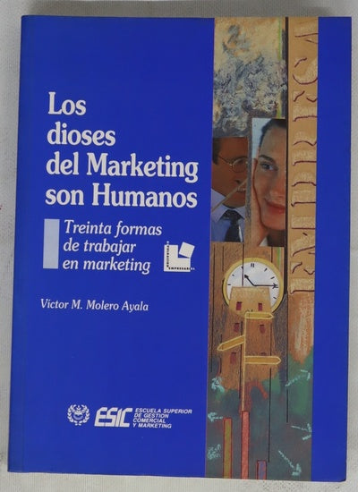 Los dioses del marketing son humanos treinta formas de trabajar en marketing