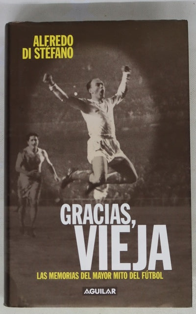 Gracias, vieja las memorias del mayor mito del fútbol