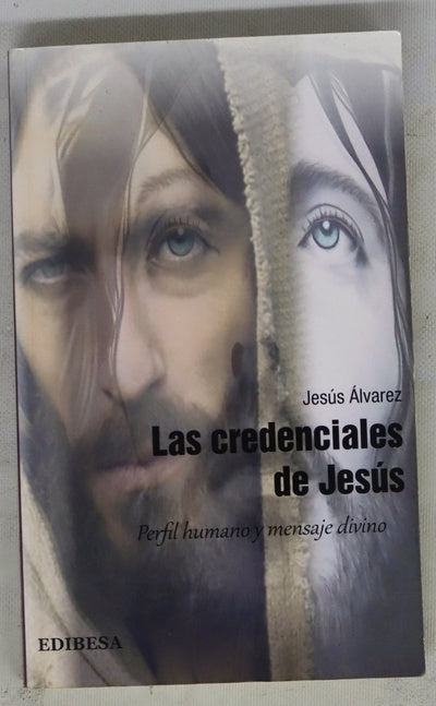 Las credenciales de Jesús : perfil humano y mensaje divino
