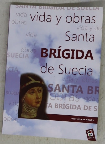 Santa Brígida de Suecia : vida y obras
