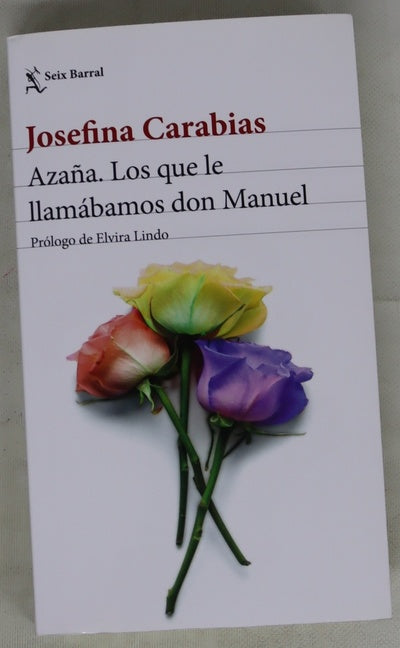 Azaña : los que le llamábamos don Manuel