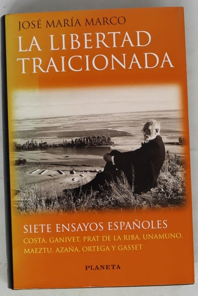 La libertad traicionada siete ensayos españoles