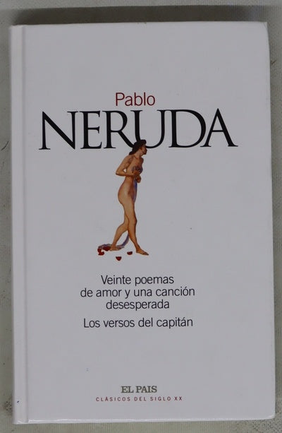 Veinte poemas de amor y una canción desesperada ; Los versos del capitán