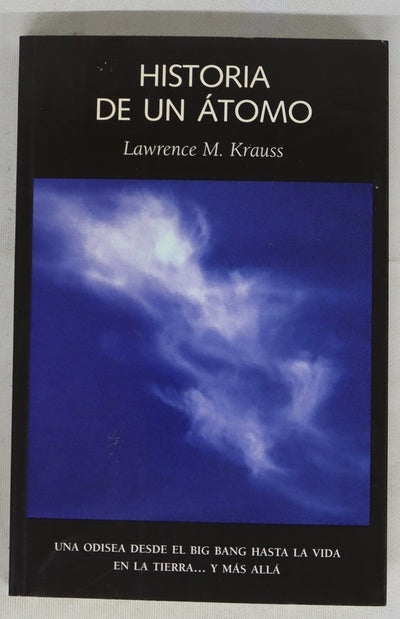 Historia de un átomo una odisea desde el big bang hasta la vida en la Tierra-- y más allá