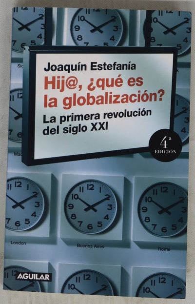 Hij@, ¿qué es la globalización? la primera revolución del siglo XXI