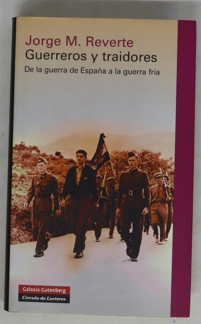 Guerreros y traidores : de la guerra de España a la Guerra Fría
