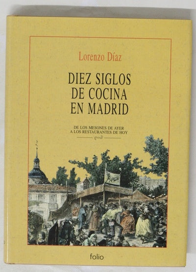 Diez siglos de cocina en Madrid de los mesones de ayer a los restaurantes de hoy