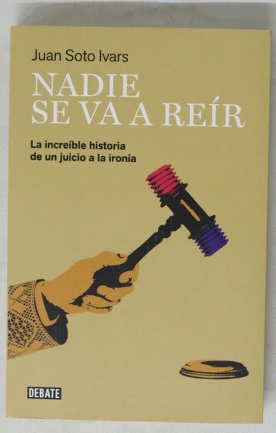 Nadie se va a reír : la increíble historia de un juicio a la ironía