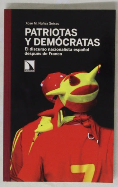 Patriotas y demócratas el discurso nacionalista español después de Franco