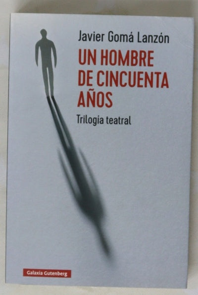 Un hombre de cincuenta años : trilogía teatral