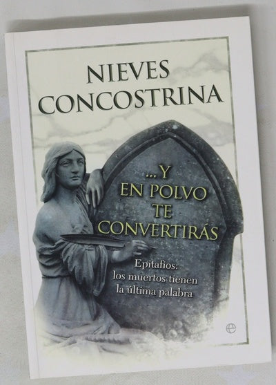 --Y en polvo te convertirás epitafios, los muertos tienen la última palabra