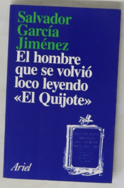El hombre que se volvió loco leyendo "El Quijote" : para acabar con la enseñanza de la literatura