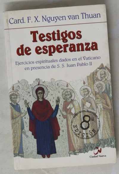 Testigos de esperanza : ejercicios espirituales dados en presencia de S.S. Juan Pablo II : Capilla "Redemptoris Mater", 12-18 marzo 2000