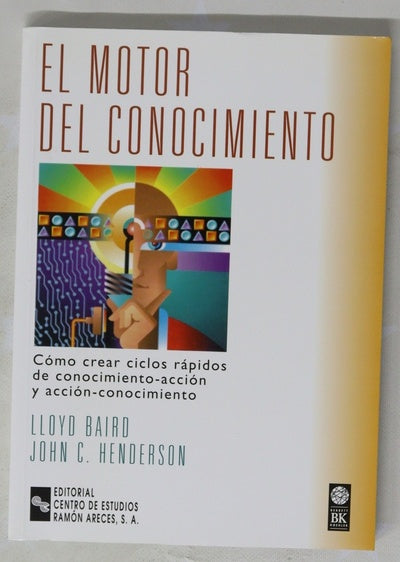 El motor del conocimiento cómo crear ciclos rápidos de conocimiento-acción y acción-conocimiento