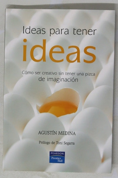 Ideas para tener ideas cómo ser creativo sin tener una pizca de imaginación