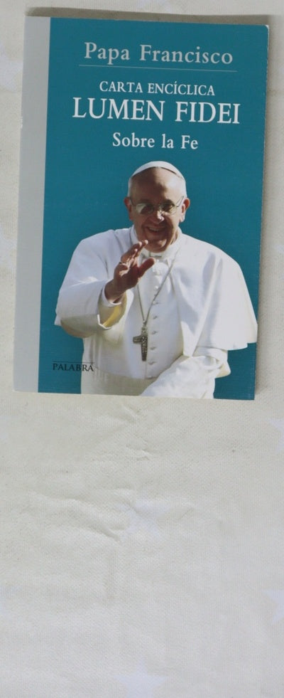 Carta encíclica "Lumen fidei" del sumo pontífice Francisco a los obispos, a los presbíteros y a los diáconos, a las personas consagradas y a todos los fieles laicos sobre la fe