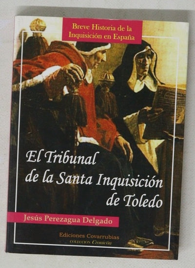 El Tribunal de la Santa Inquisición de Toledo breve historia de la Inquisición en España