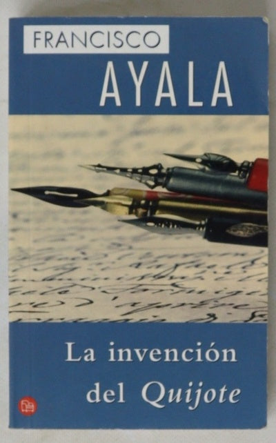La invención del Quijote indagaciones e invenciones cervantinas