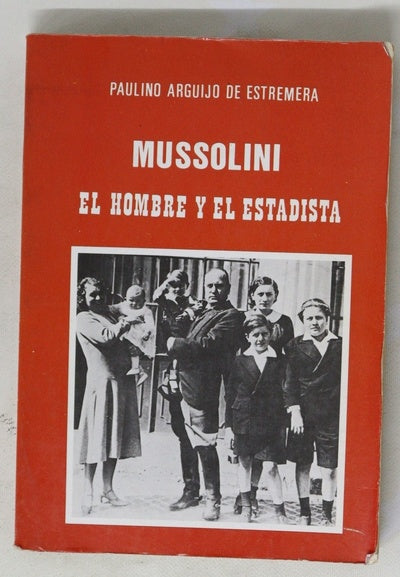 Mussolini el hombre y el estadista
