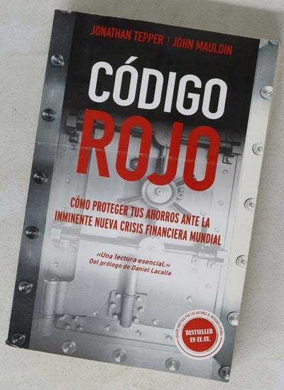 Código rojo : cómo proteger tus ahorros ante la inminente nueva crisis financiera mundial