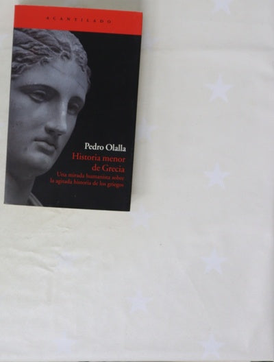 Historia menor de Grecia : una mirada humanista sobre la agitada historia de los griegos