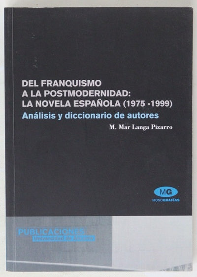 Del franquismo a la posmodernidad: la novela española (1975-99) análisis y diccionario de autores