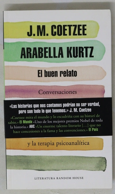 El buen relato : conversaciones sobre la verdad, la ficción y la terapia psicoanalítica