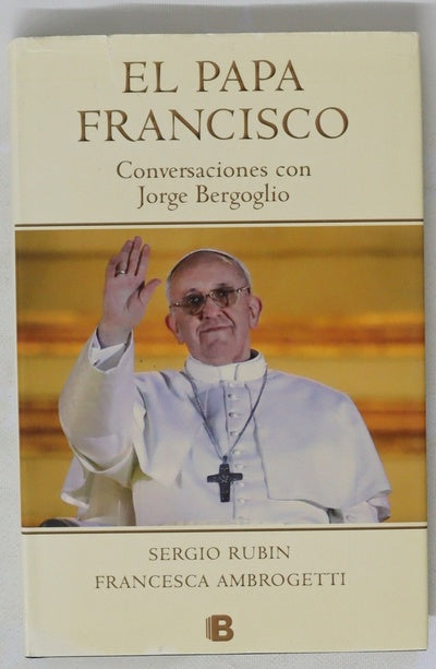 El papa Francisco : conversaciones con Jorge Bergoglio