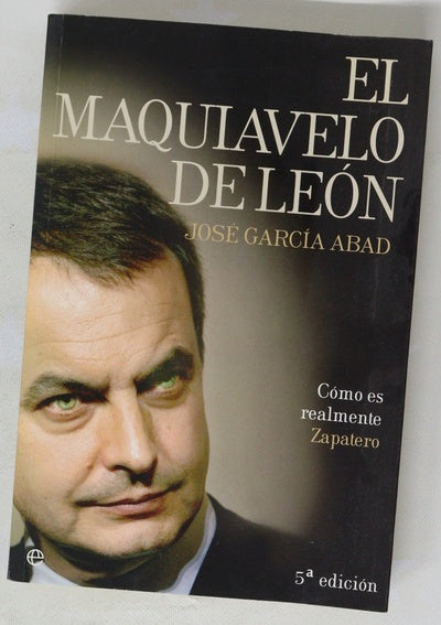 El Maquiavelo de León cómo es en realidad Zapatero